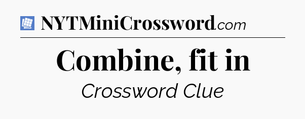 Combine, fit in Puzzle Page Crossword Clue