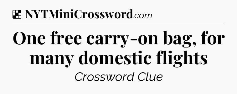 Solution: One free carry-on bag, for many domestic flights - NYT Crossword