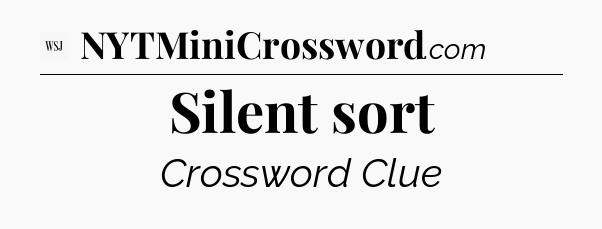 Silent sort - WSJ Crossword