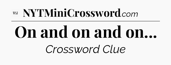 On and on and on - WSJ Crossword