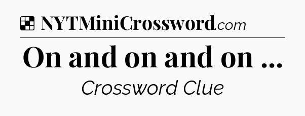 Solution: On and on and on  - NYT Crossword