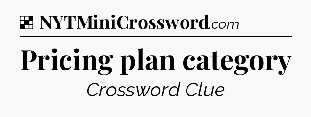 Solution: Pricing plan category - NYT Crossword