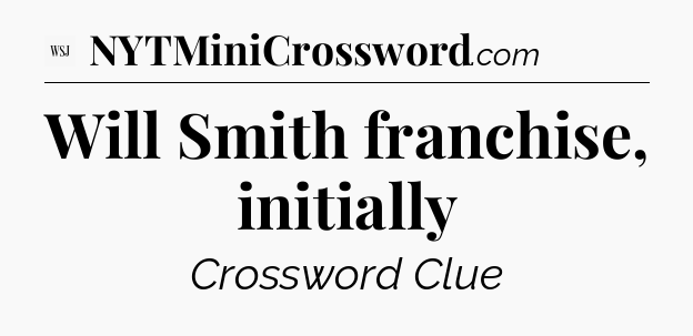 Will Smith franchise, initially - WSJ Crossword