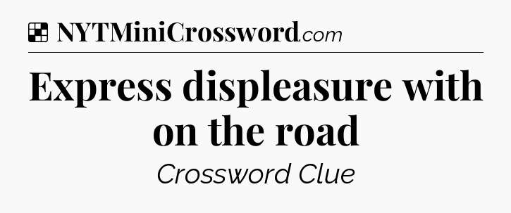 Solution: Express displeasure with on the road - NYT Crossword