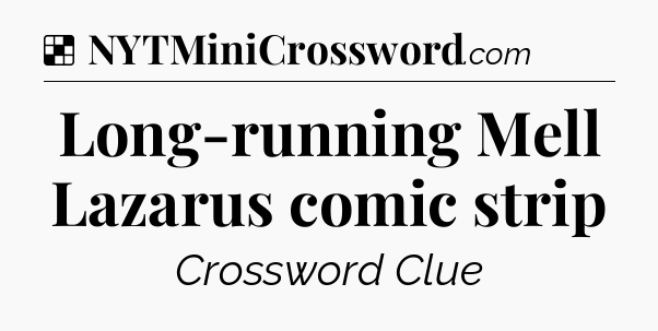 Solution: Long-running Mell Lazarus comic strip - NYT Crossword