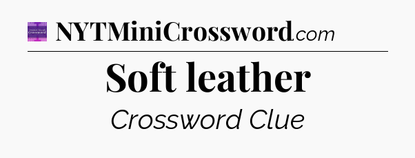 Soft leather - Thomas Joseph Crossword