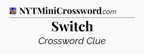 Switch Crossword Clue