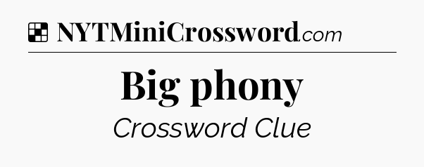 Solution: Big phony - NYT Crossword