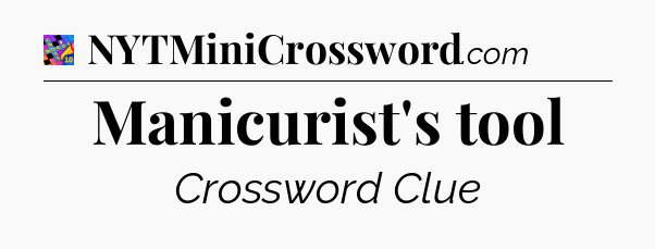 Manicurist's tool Crossword Clue