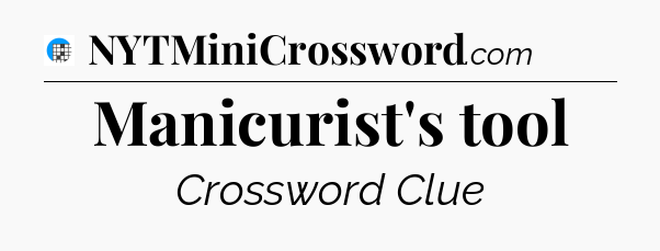 Manicurist's tool Crossword Clue