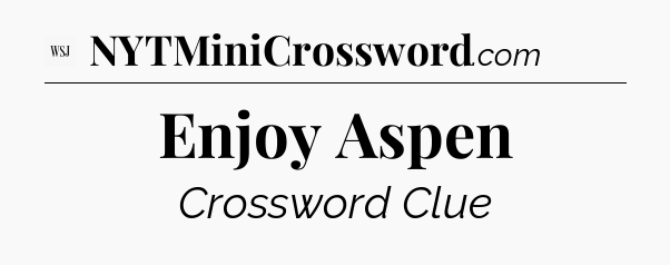 Enjoy Aspen - WSJ Crossword
