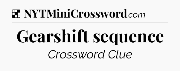 Solution: Gearshift sequence - NYT Crossword