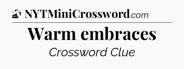 Warm embraces - Daily Themed Classic Crossword
