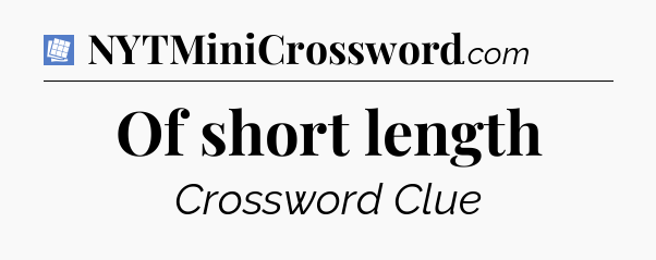 Of short length Puzzle Page Crossword Clue