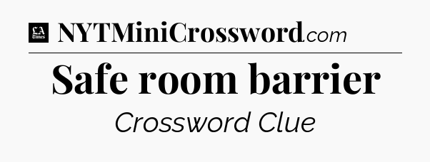 Safe room barrier - LA Times Crossword