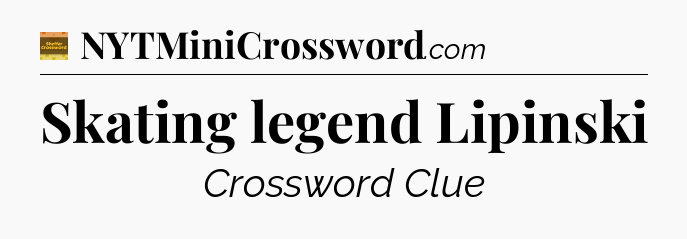 Skating legend Lipinski - Eugene Sheffer Crossword