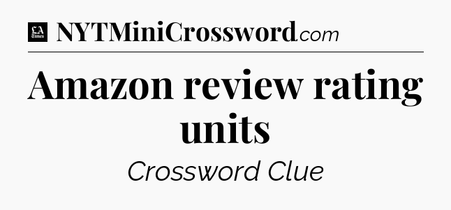 Amazon review rating units - LA Times Crossword