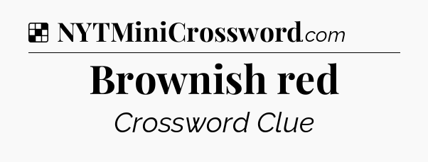 Solution: Brownish red - NYT Crossword