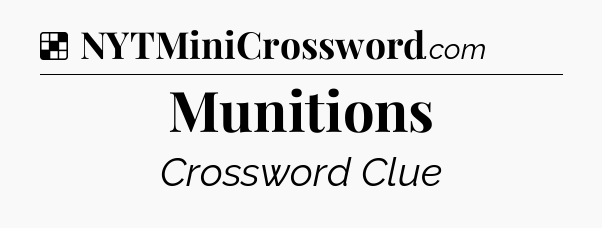 Solution: Munitions - NYT Crossword