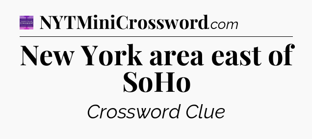 New York area east of SoHo - Thomas Joseph Crossword