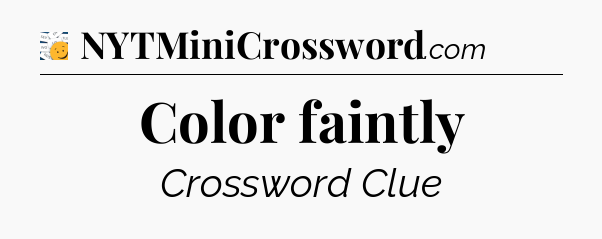 Color faintly - 7 Little Words