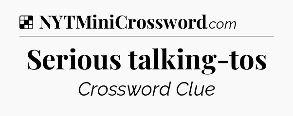 Solution: Serious talking-tos - NYT Crossword