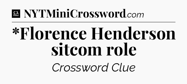 *Florence Henderson sitcom role - LA Times Crossword