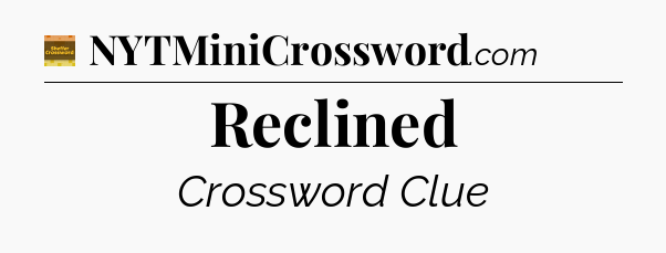 Reclined - Eugene Sheffer Crossword