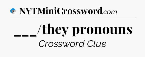 ___/they pronouns Crossword Clue