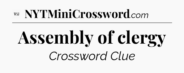 Assembly of clergy - WSJ Crossword