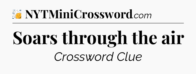 Soars through the air - 7 Little Words