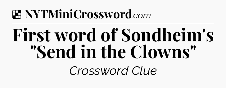 Solution: First word of Sondheim's 