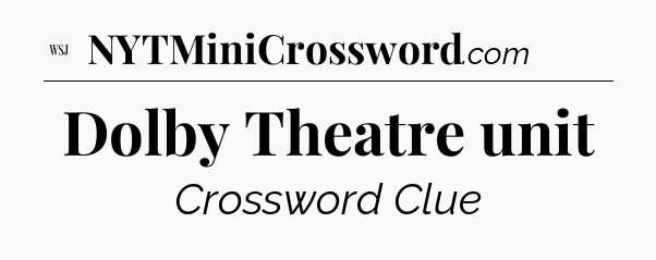 Dolby Theatre unit - WSJ Crossword