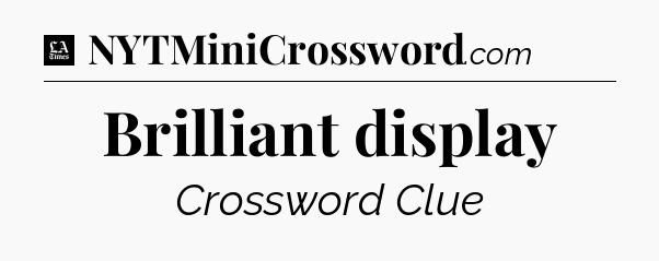 Brilliant display - LA Times Crossword