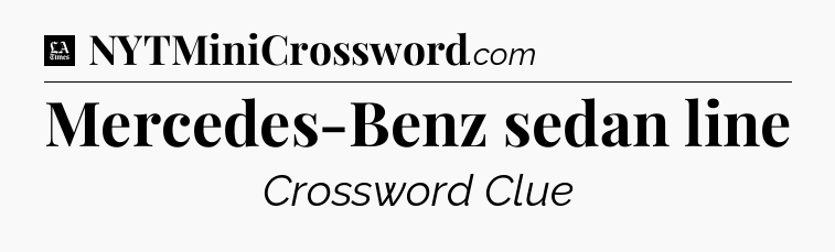 Mercedes-Benz sedan line - LA Times Crossword