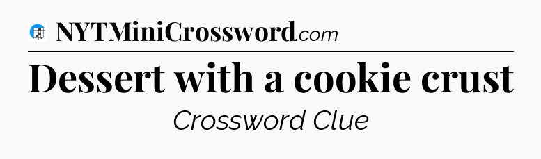Dessert with a cookie crust Crossword Clue