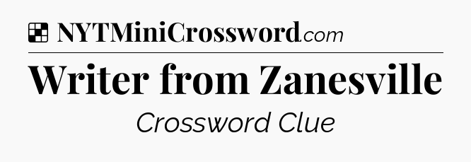 Solution: Writer from Zanesville - NYT Crossword