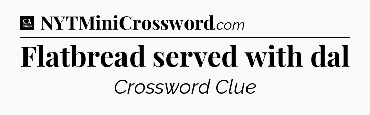 Flatbread served with dal - LA Times Crossword