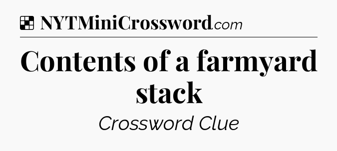 Solution: Contents of a farmyard stack - NYT Crossword