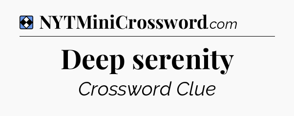 Solution: Deep serenity - NYT Mini Crossword