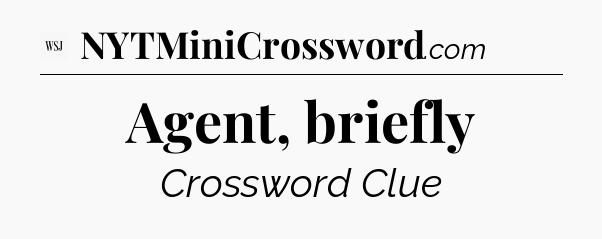 Agent, briefly - WSJ Crossword