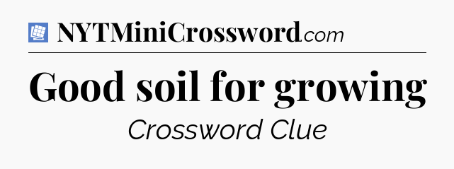 Good soil for growing Puzzle Page Crossword Clue