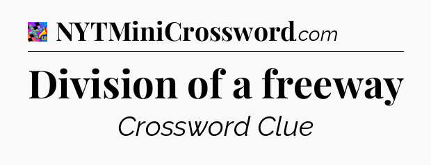 Division of a freeway Crossword Clue