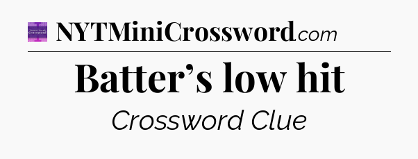 Batter’s low hit - Thomas Joseph Crossword
