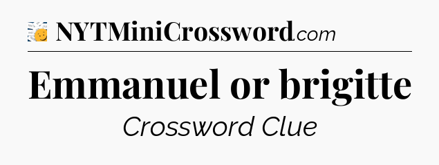 Emmanuel or brigitte - 7 Little Words