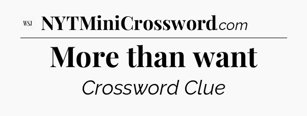 More than want - WSJ Crossword