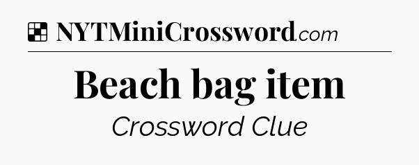 Solution: Beach bag item - NYT Crossword