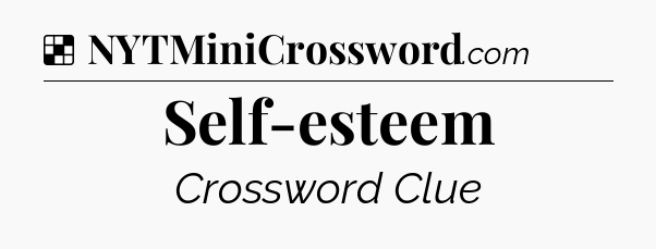 Solution: Self-esteem - NYT Crossword