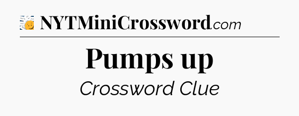 Pumps up - 7 Little Words