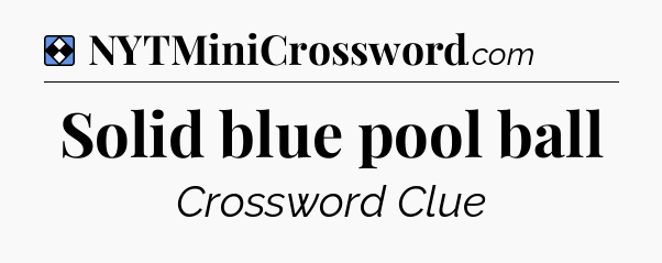 Solution: Solid blue pool ball - NYT Mini Crossword